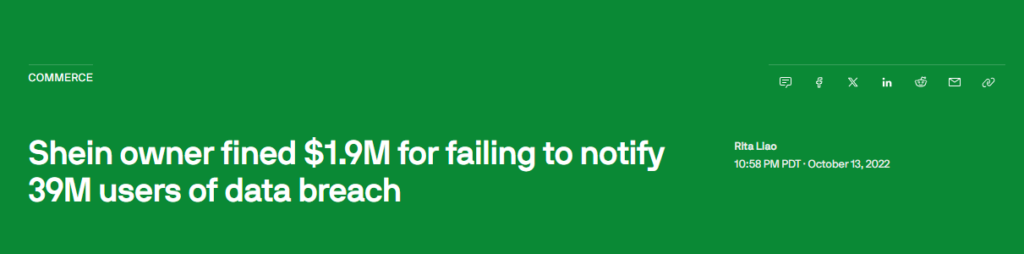 Headline - "Shein owner fined $1.9 for failing to notify 39M users of data breach" 